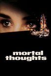 Смертельные мысли / Mortal Thoughts