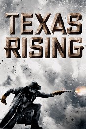 Восстание Техаса / Texas Rising