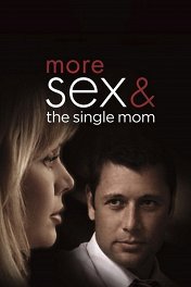 Больше секса и мать-одиночка / More Sex & the Single Mom