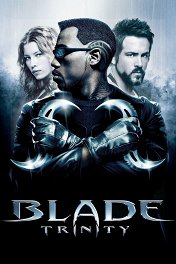Блэйд-3: Троица / Blade: Trinity
